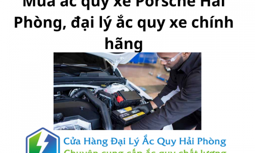 Mua ắc quy xe Porsche Hải Phòng, đại lý ắc quy xe chính hãng